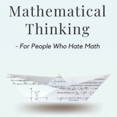 DOWNLOAD❤️eBook⚡️ Mathematical Thinking - For People Who Hate Math Level Up Your Analytical