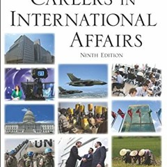 [ACCESS] EBOOK 💕 Careers in International Affairs by  Laura E. Cressey,Barrett J. He