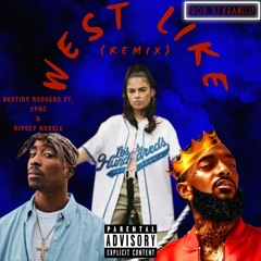 Destiny Rodgers ft. 2pac & Nipsey Hussle - West Like (Kramilif Remix)