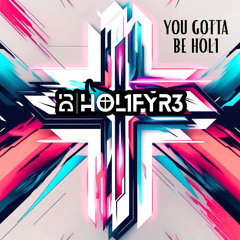 DJ HOL1FYR3 - Gotta Be HOL1
