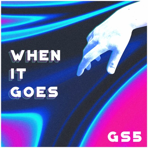 GS5 - When It Goes (Original Mix) [FREE DOWNLOAD]