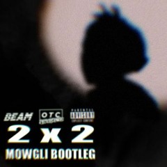 Beam -  2x2 (Mowgli Bootleg) FREE DOWNLOAD