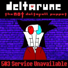 503 Service Unavailable - [Deltarune: The NOT Deltafell Puppet]