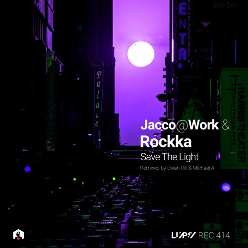 Jacco@Work, Rockka - Save the Light (Ewan Rill Remix) [LuPS Records]