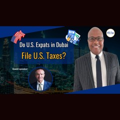 [ Offshore Tax ] Do U.S. Expats In Dubai File U.S. Taxes?