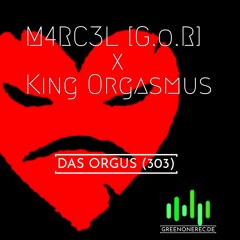 M4RC3L [G.o.R]  x King Orgasmus - Das Orgus (303rmx)