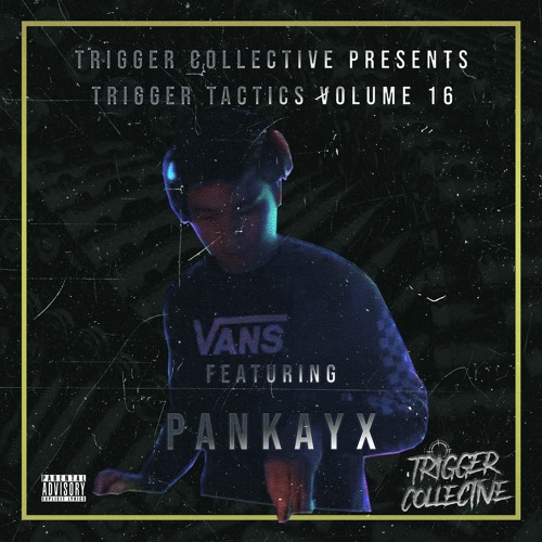 Trigger Tactics Volume 16 ft. PANKAYX [HOUSE]