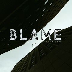 Blame [ Prod. John ITM ]
