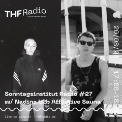 Sonntagsinstitut Radio #27 w/ Nadine b2b Affective Sauna // 20.08.23