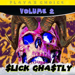 PLAYA'S CHOICE VOLUME 2 - $LICK GHA$TLY
