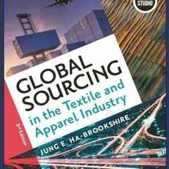 [READ] 🌟 Global Sourcing in the Textile and Apparel Industry     3rd Edition Read Book