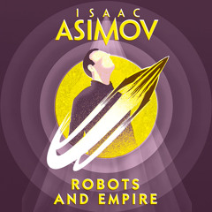 Robots and Empire, By Isaac Asimov, Read by William Hope