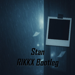 Stan (RIKKX Bootleg)