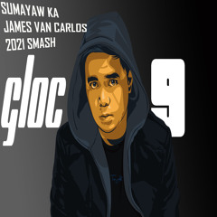Gloc 9 - Sumayaw Ka (James Van Carlos 2021 Smash)