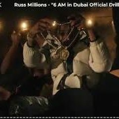 Russ Millions - "6 AM In Dubai" [Official Drill Remix] (feat. YV, Buni, 22Gz, & Kodak Black)
