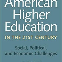 Get EPUB 📭 American Higher Education in the Twenty-First Century: Social, Political,