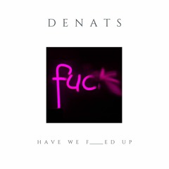 Have We F___ed Up