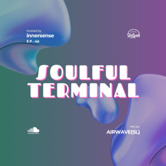 Soulful Terminal 46 (Mix by AÍRWAVÉ (SL) )