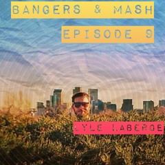 Bangers & Mash Episode 9
