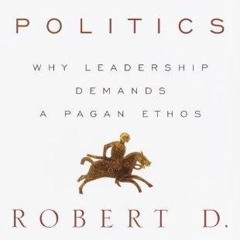 read✔ Warrior Politics: Why Leadership Demands a Pagan Ethos