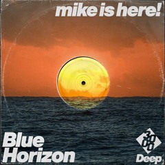 mike is here! - Blue Horizon