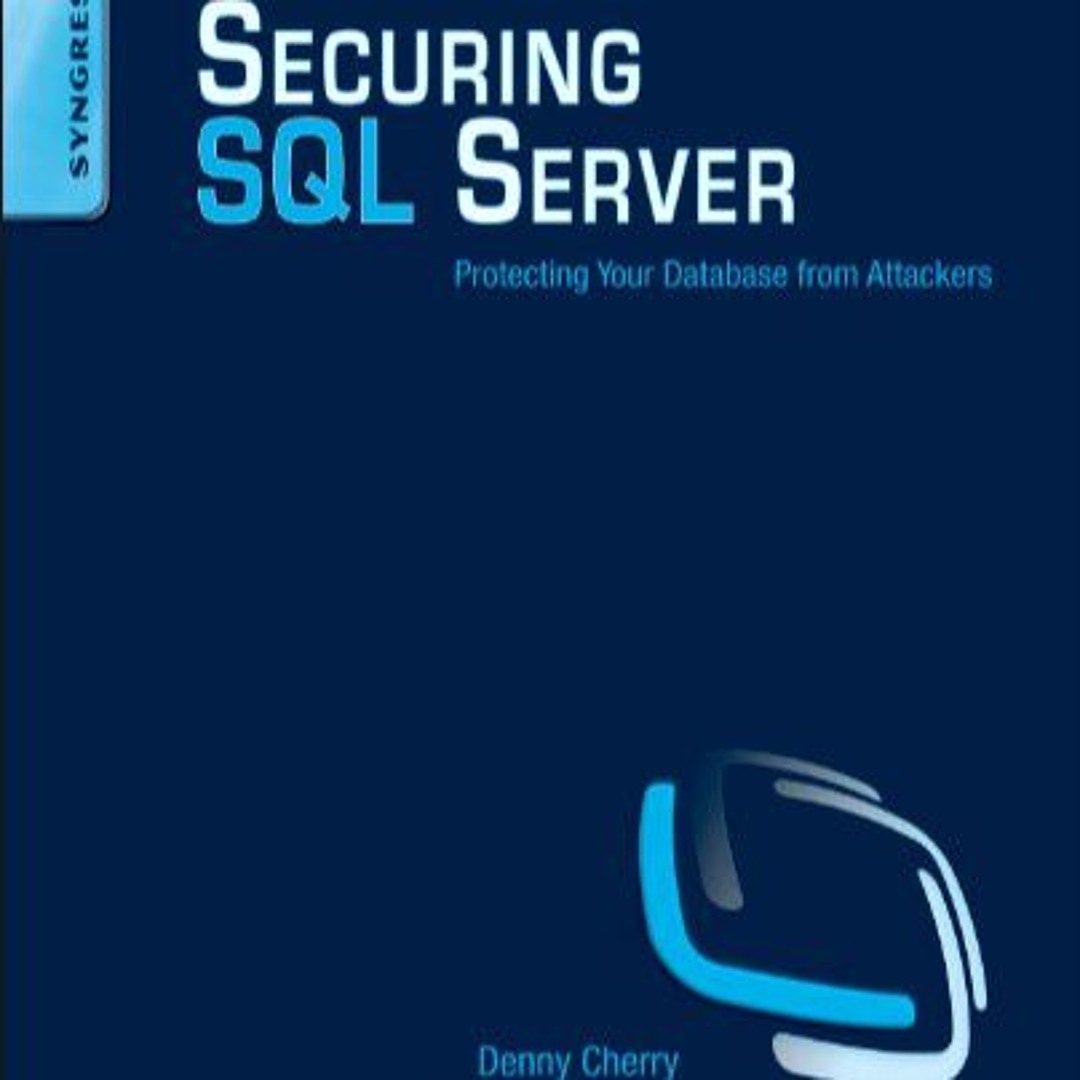 Stream [DOWNLOAD] Securing SQL Server: Protecting Your Database from ...