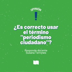 2. Opinión de Susana Terrores sobre periodismo ciudadano