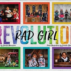 ACCESS PDF EBOOK EPUB KINDLE RAD GIRL Revolution: The Children's Book for Little Girls with BIG Drea