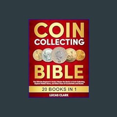 #^R.E.A.D 📖 Coin Collecting Bible: 20 Books in 1: The Ultimate Beginner's Guide | Master the Basic