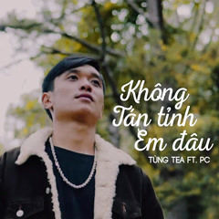 Không Tán Tỉnh Em Đâu - Tùng TeA & PC