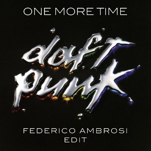 Daft Punk - One More Time (Federico Ambrosi Edit) FREE DOWNLOAD
