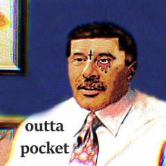 outta pocket