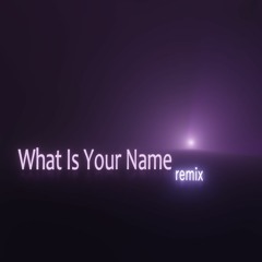 What Is Your Name (VIP)