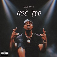Cbgz Yayo - Use Too