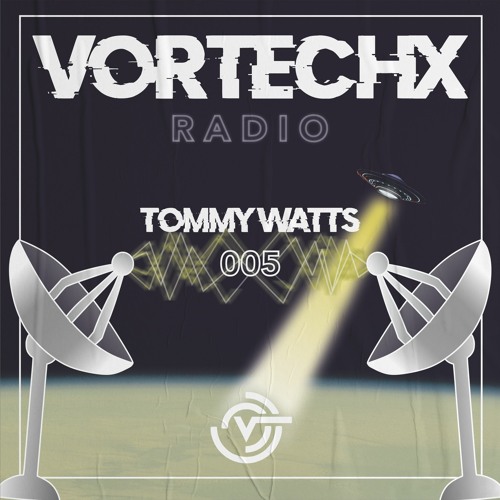 Vortechx Radio #005 Tommy Watts