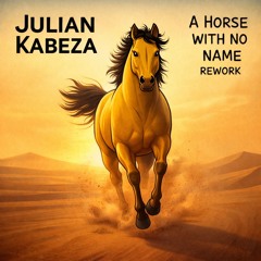 America - Horse With No Name - Julian Kabeza Rework Radio Edit