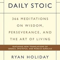 [Download] EPUB 📒 The Daily Stoic: 366 Meditations on Wisdom, Perseverance, and the