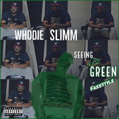 Whodie Slimm | Seeing Green Freestyle | Prod By Whodie Slimm