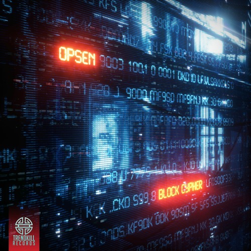 Opsen - Block Cypher [Trendkill Records] OUT NOW