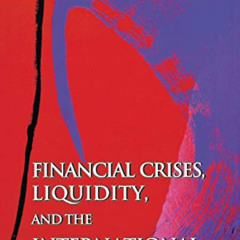 [Free] EBOOK 📃 Financial Crises, Liquidity, and the International Monetary System by