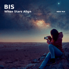 BIS - When Stars Align (New Mix)