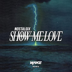 Nostalgix - Show Me Love (WAKE Remix)