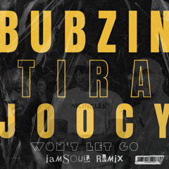 Bubzin, DJ Tira & Joocy - Won't Let Go (iamsoul Bootleg Remix)