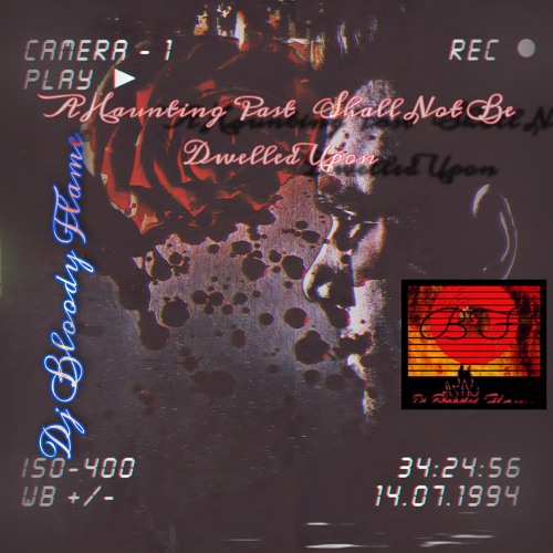 Stream A Haunting Past Shall Not Be Dwelled Upon by Dj Bloody Flame ...