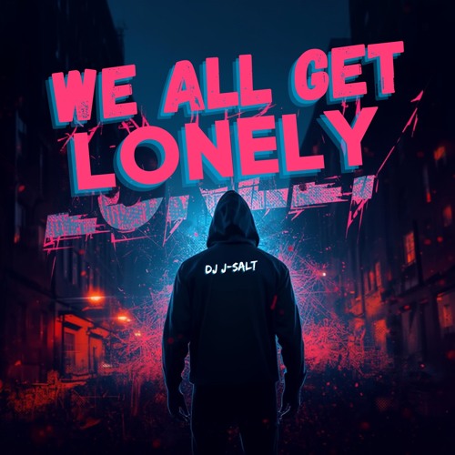 We All Get Lonely