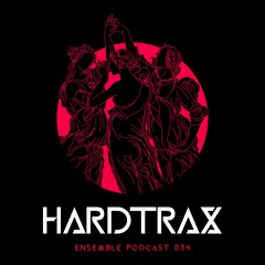 ENSEMBLE PODCAST 034: HardtraX