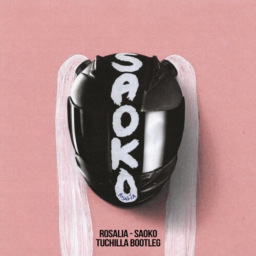 Rosalia - Saoko (Tuchilla Bootleg)