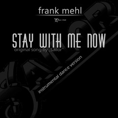 Stay With Me Now (original by "Sailor")