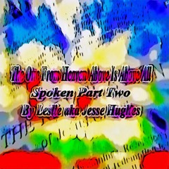 The One From Heaven Above Is Above All Spoken Part Two