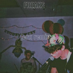 FREAKS (jerk remix)